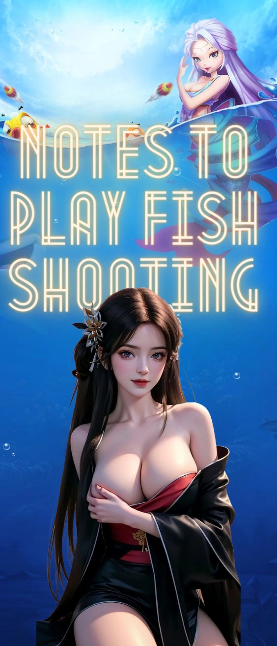 notes to play fish shooting